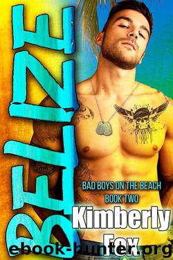 Belize: Bad Boys on the Beach Book Two by Kimberly Fox