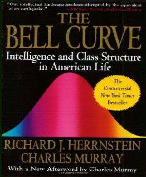 Bell Curve: Intelligence and Class Structure in American Life by Richard J. Herrnstein & Charles Murray