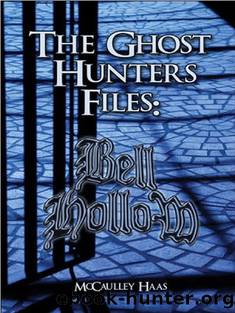 Bell Hollow: The Ghost Hunters' Files by McCaulley Haas & Jim G Payne