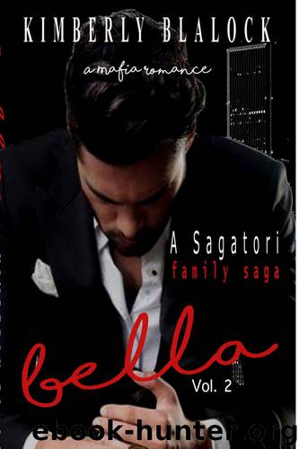 Bella (A Sagatori Family Saga Mafia Romance Book 2) by Kimberly Blalock