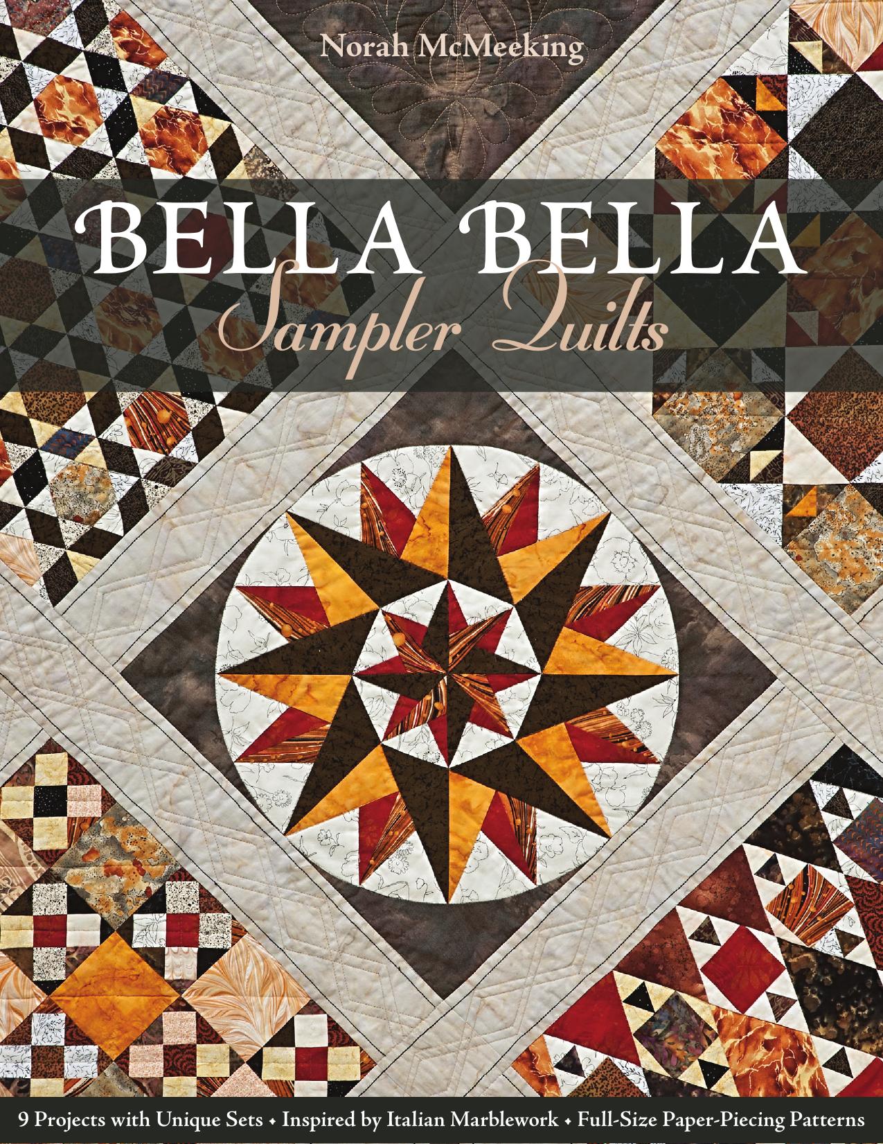 Bella bella sampler quilts: 9 projects with unique sets - inspired by Italian marblework - full-size paper-piecing patterns by McMeeking Norah