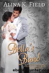 Bella's Band by Alina K. Field