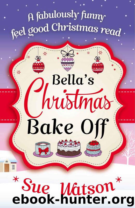 Bella's Christmas Bake Off by Sue Watson