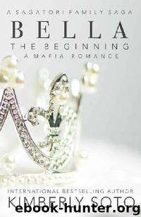 Bella: The Begining (Sagatori Family Saga #1) by Kimberly Soto