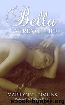 Bella... A French Life by Marilyn Z Tomlins