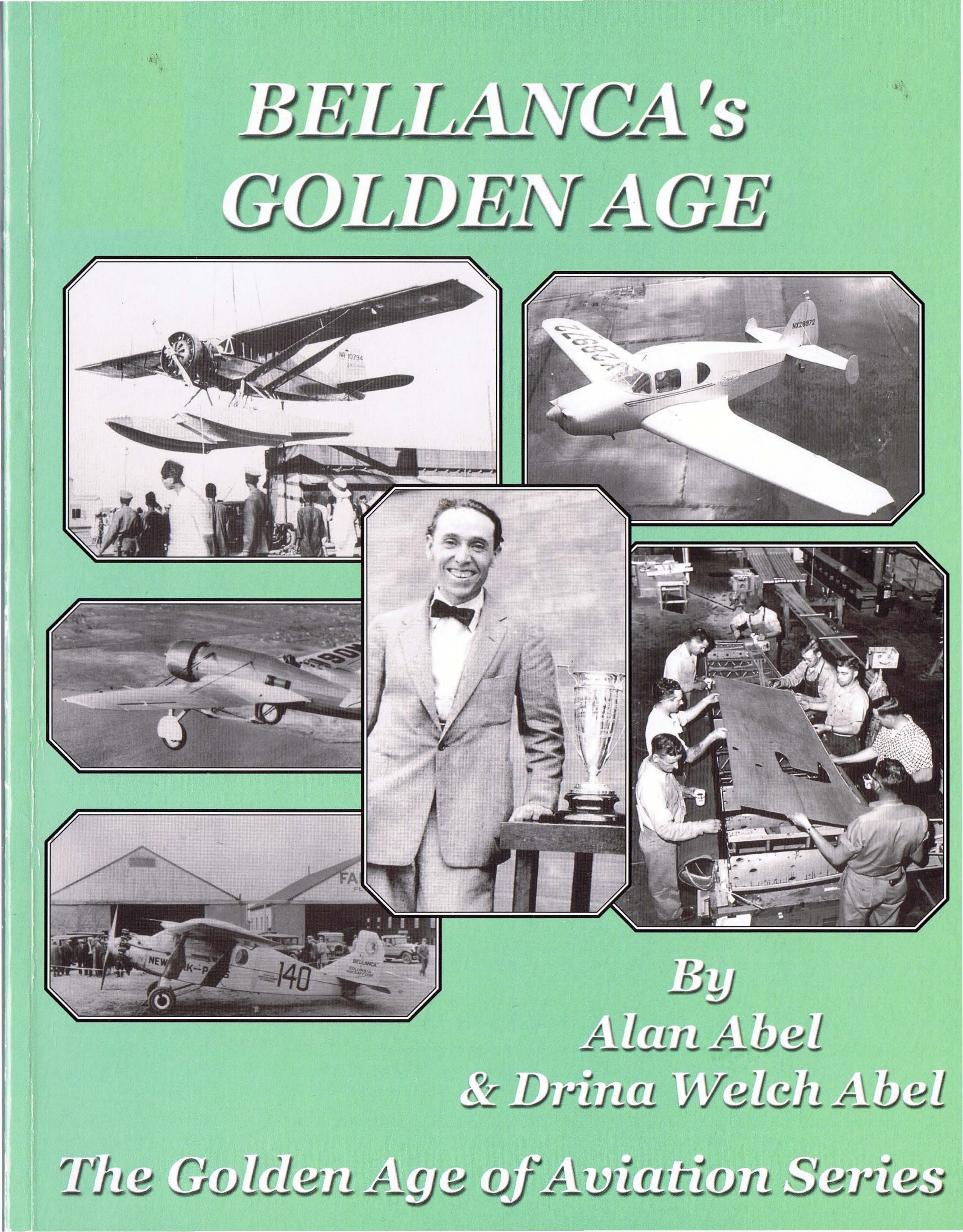 Bellanca's Golden Age, The Golden Age of Aviation Series by Alan Abel Drina Welch Abel
