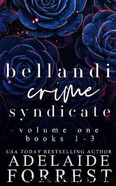 Bellandi Crime Syndicate Volume One: A Dark Mafia Box Set (Bellandi Crime Syndicate Box Sets Book 1) by Adelaide Forrest