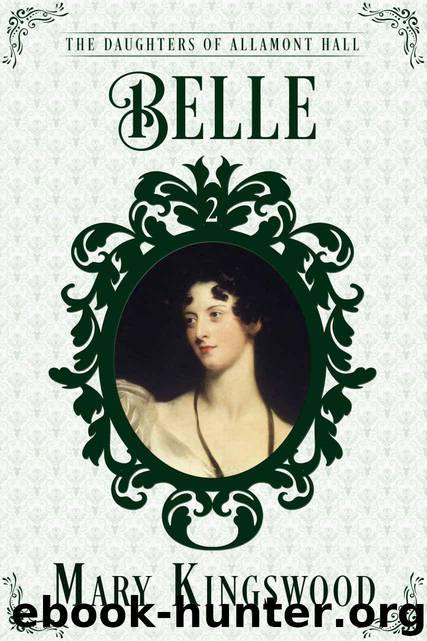 Belle (The Daughters of Allamont Hall Book 2) by Mary Kingswood