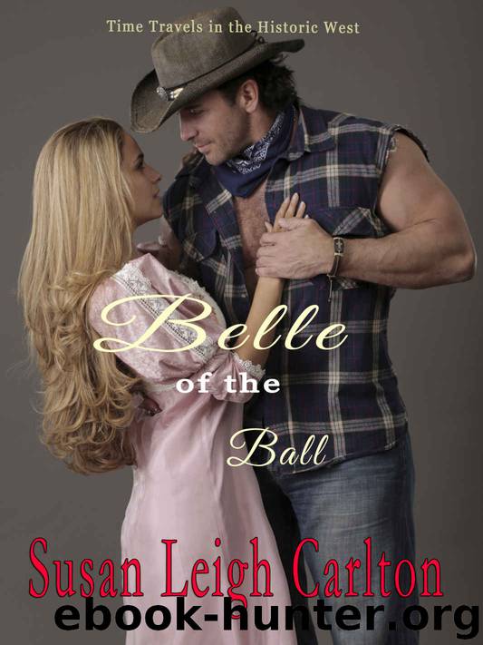 Belle of the Ball: A Historic Western Time Travel Romance (An Oregon Trail Time Travel Romance Book 2) by Susan Leigh Carlton