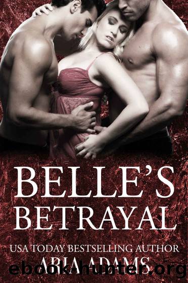 Belle's Betrayal by Aria Adams