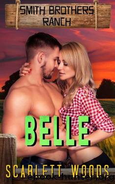 Belle: An Older Man Younger Woman Christmas Bonus Book (Smith Brothers Ranch 9) by Scarlett Woods