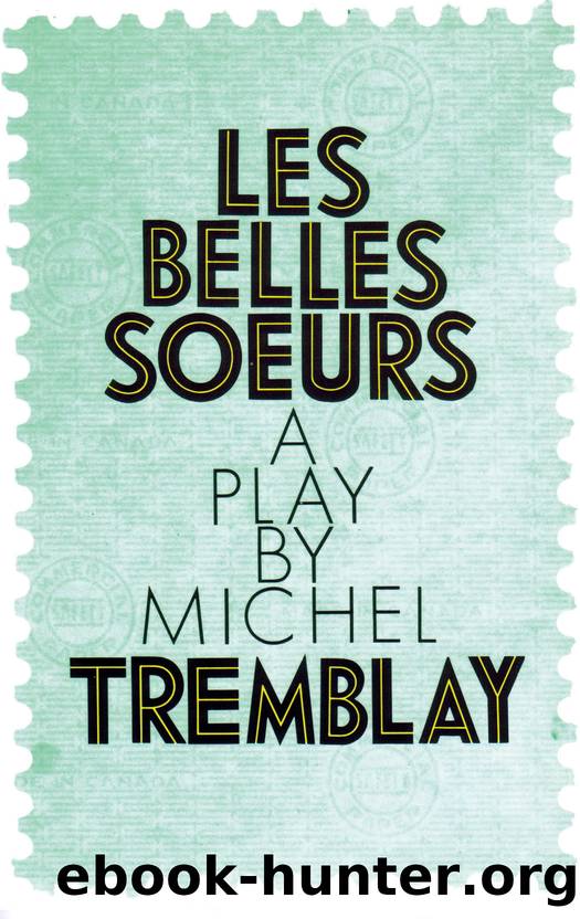 Belles Soeurs, Les by Michel Tremblay