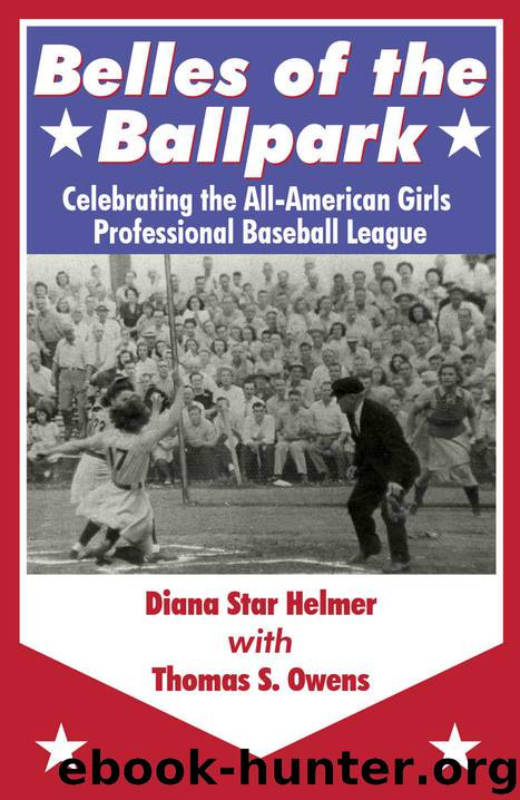 Belles of the Ballpark: Celebrating the All-American Girls Professional Baseball League by Helmer Diana Star & S. Thomas