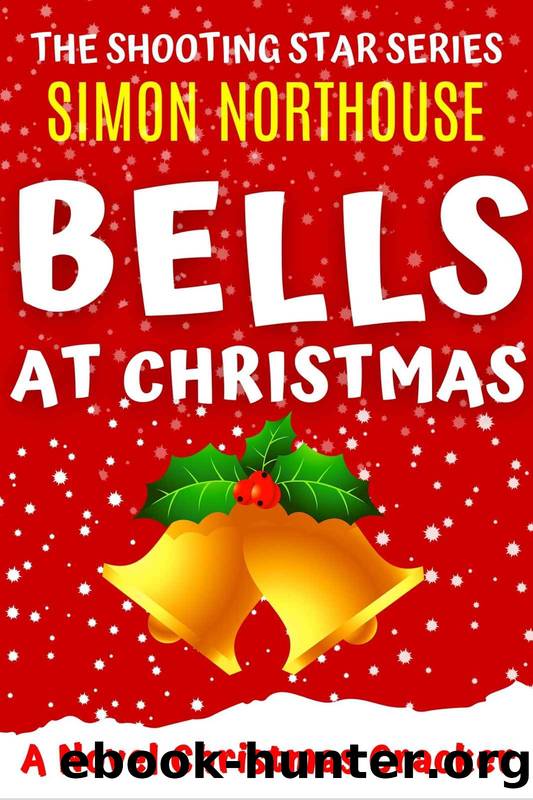 Bells At Christmas: A Novel Christmas Cracker: A funny, laugh-out-loud, comical, Christmas caper in the Scottish Highlands (The Shooting Star Series) by Simon Northouse