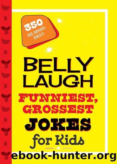 Belly Laugh Funniest, Grossest Jokes for Kids by Sky Pony Press