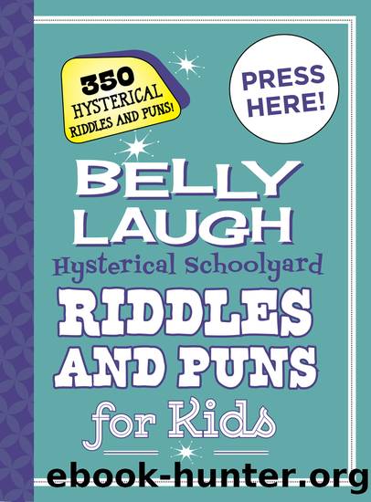 Belly Laugh Hysterical Schoolyard Riddles and Puns for Kids by Sky Pony Press