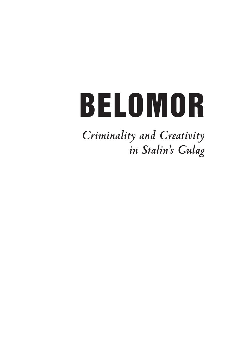Belomor: criminality and creativity in Stalin's Gulag by Draskoczy Julie
