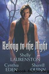 Belong to the Night by Shelly Laurenston; Cynthia Eden; Sherrill Quinn