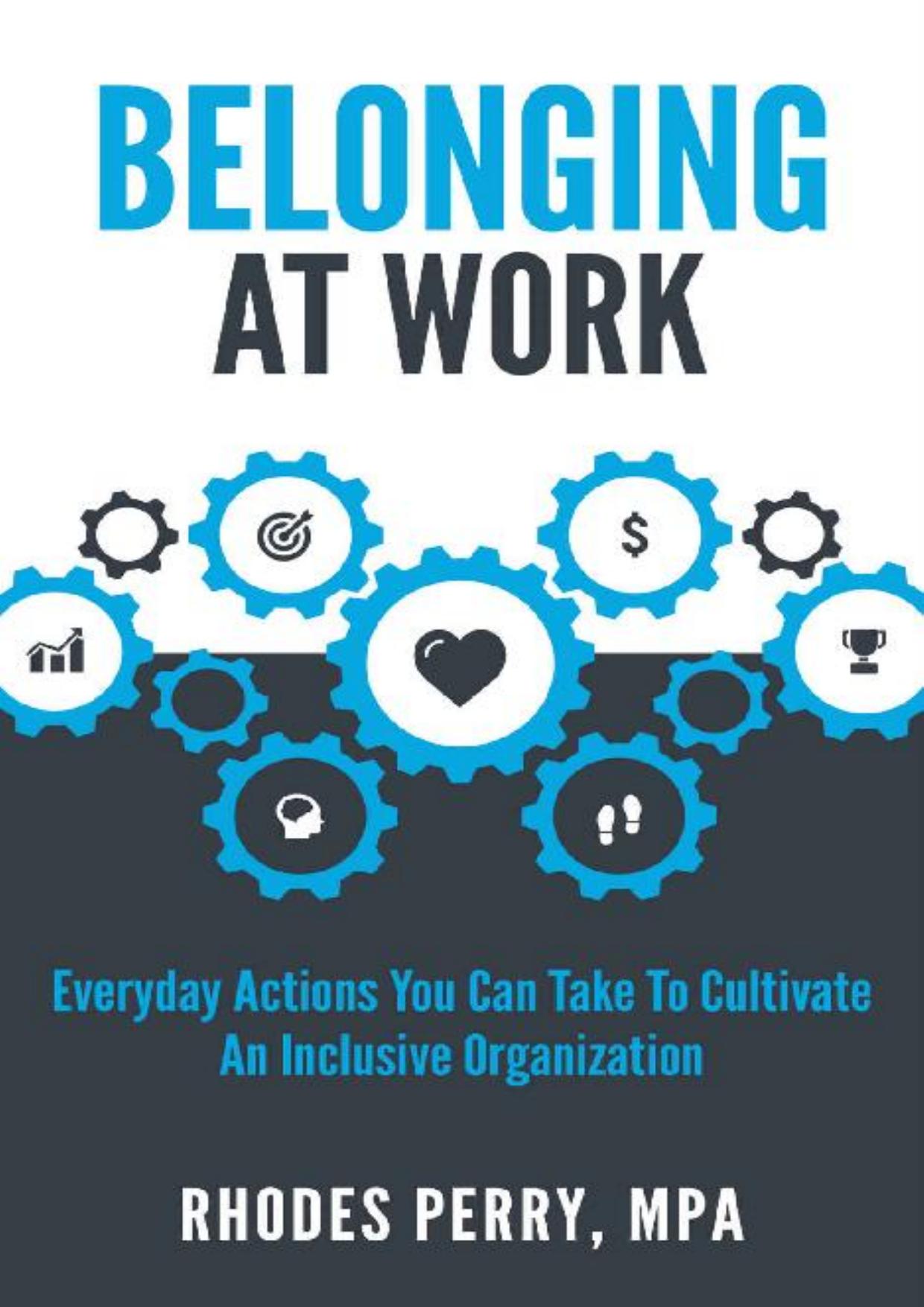 Belonging At Work: Everyday Actions You Can Take to Cultivate an Inclusive Organization by Rhodes Perry