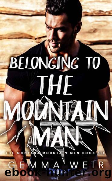Belonging to the Mountain Man (Montana Mountain Men Book 6) by Gemma Weir