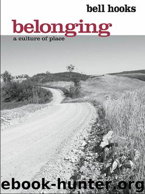 Belonging: A Culture of Place by bell hooks