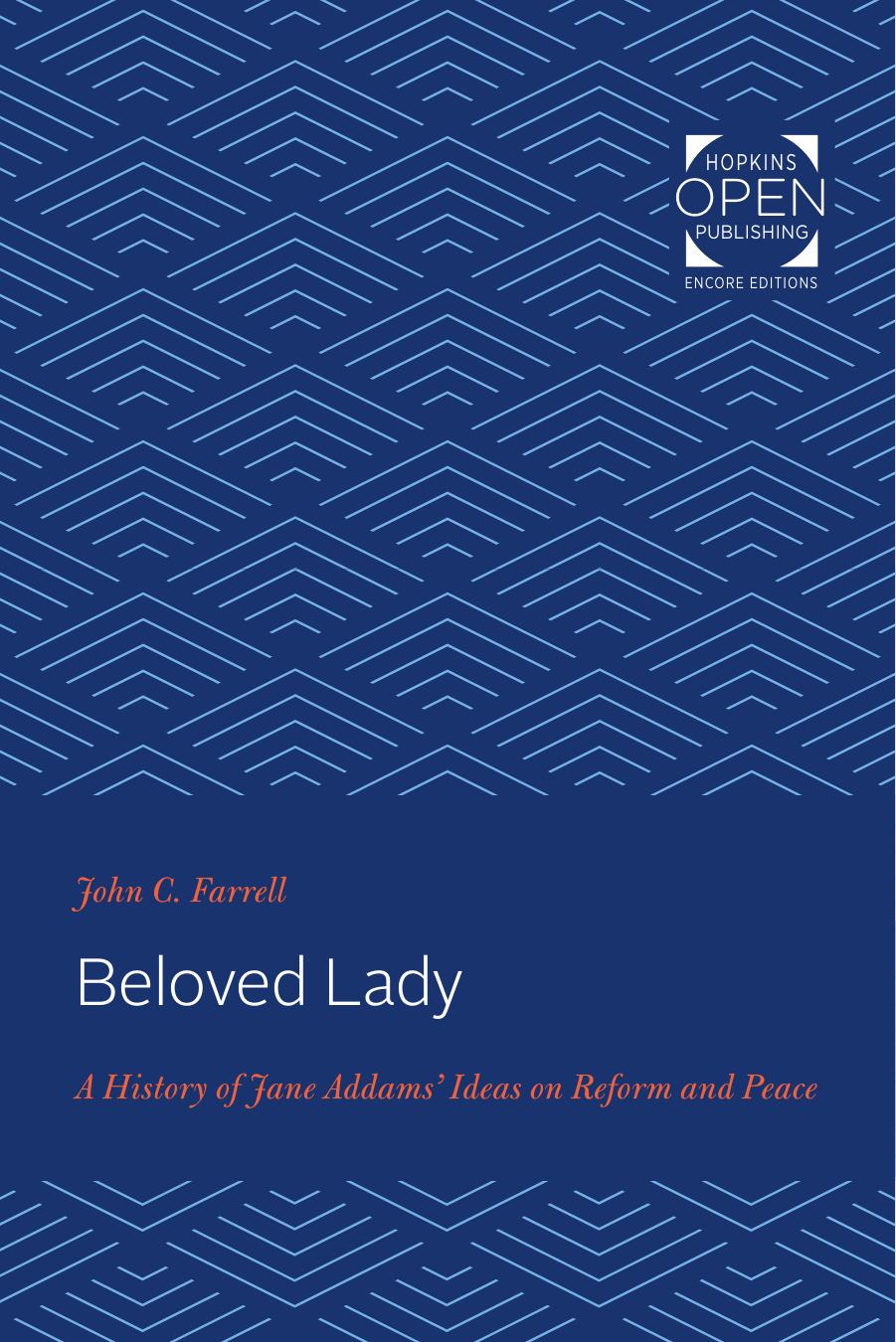 Beloved Lady: A History of Jane Addams' Ideas on Reform and Peace by John C. Farrell