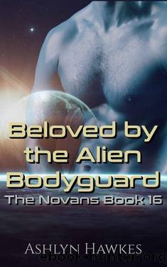 Beloved by the Alien Bodyguard: An Alien Abduction Romance (The Novans Book 16) by Ashlyn Hawkes