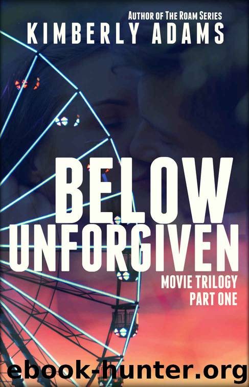 Below Unforgiven (The Movie Book 1) by Kimberly Adams