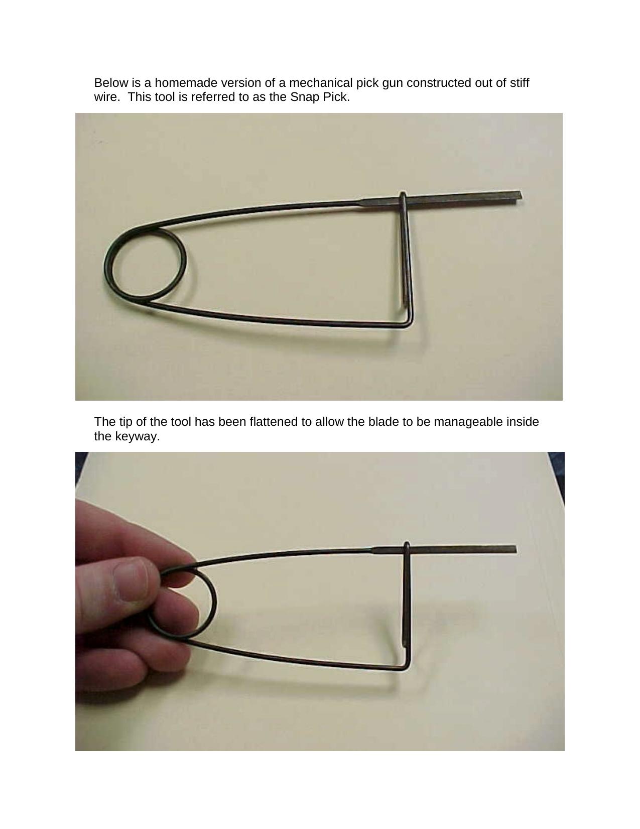 Below is a homemade version of a mechanical pick gun constructed out of stiff wire by DSS