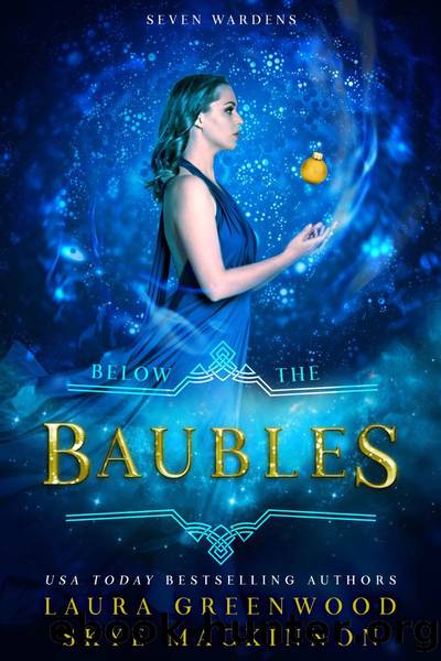 Below the Baubles: A Seven Wardens Christmas Story by Skye MacKinnon & Laura Greenwood