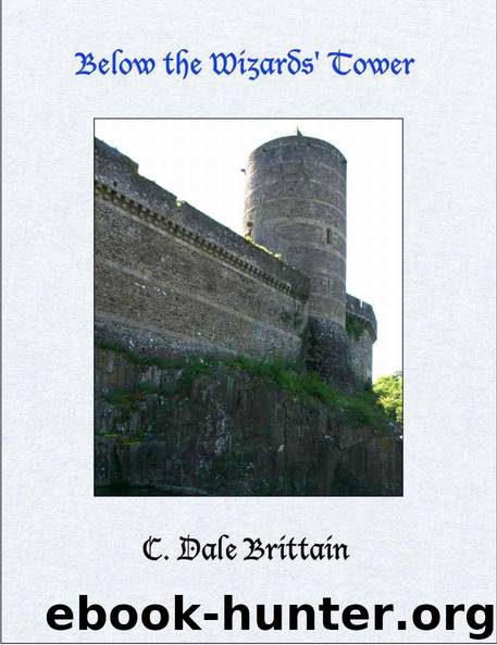 Below the Wizards' Tower (The Royal Wizard of Yurt Book 8) by C. Dale Brittain