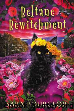 Beltane Bewitchment (Familiar Kitten Mysteries Book 17) by Sara Bourgeois