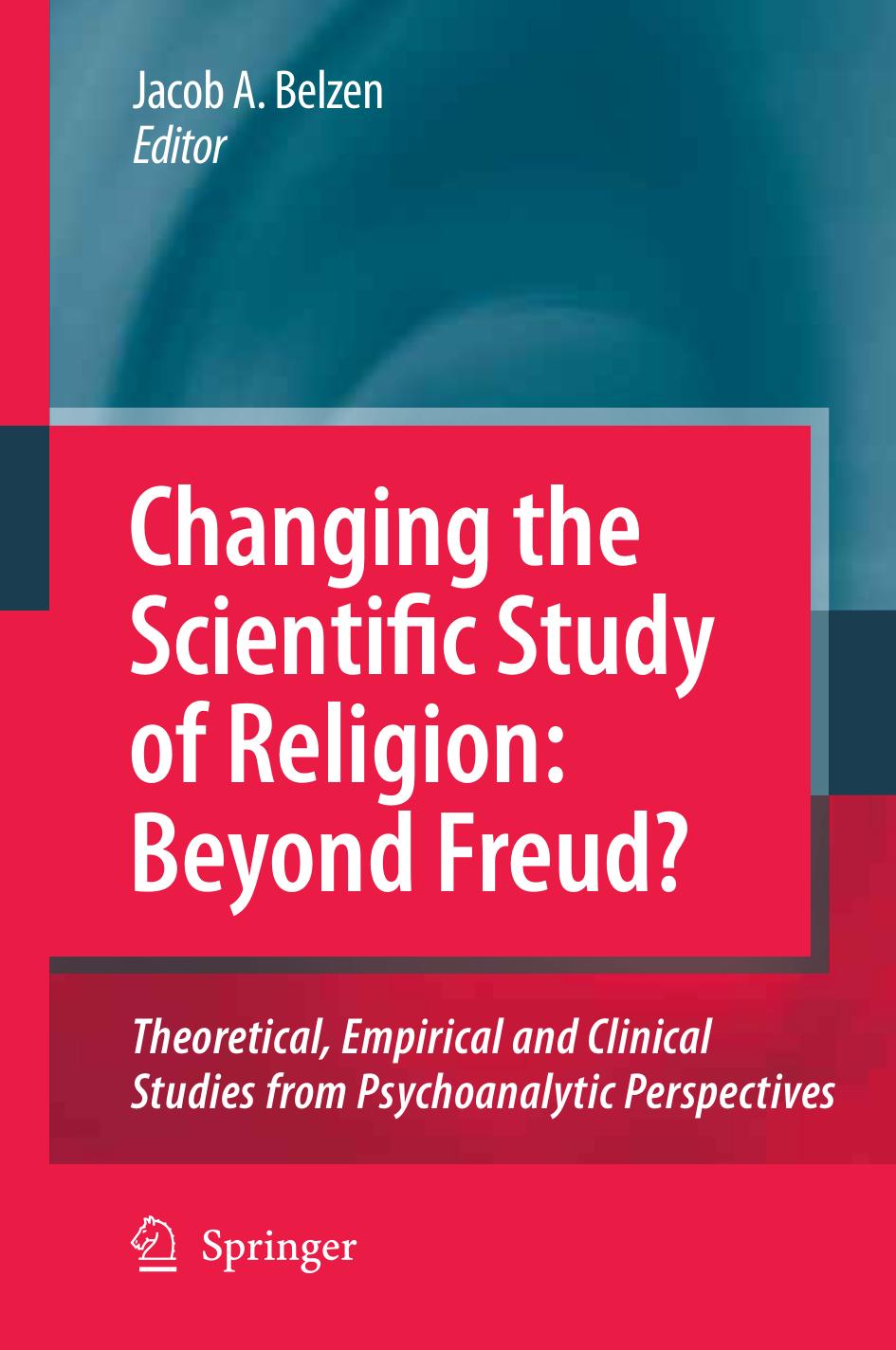 Belzen (Ed.)- Changing the Scientific Study of Religion Beyond Freud (2009) by Unknown