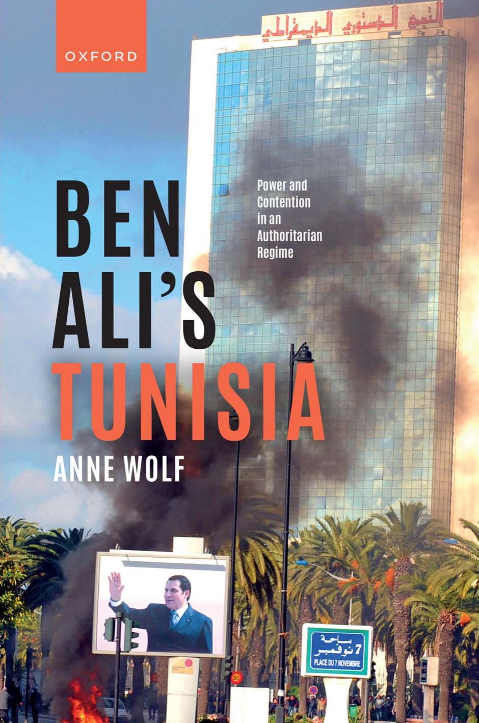 Ben Ali's Tunisia: Power and Contention in an Authoritarian Regime by Anne Wolf