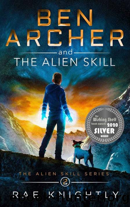 Ben Archer and the Alien Skill (The Alien Skill Series, Book 2): Sci-Fi Adventure for Teens by Rae Knightly