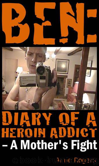 Ben Diary of A Heroin Addict by Ann Rogers