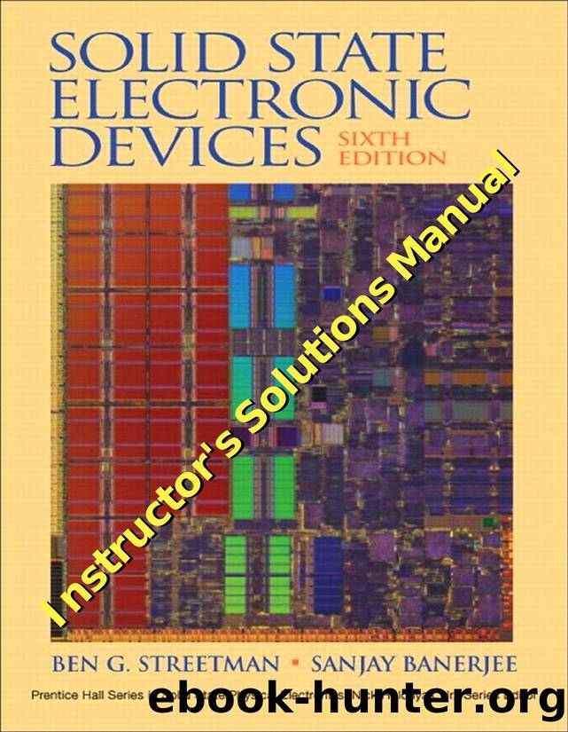 Ben G. Streetman Solutions Manual to Solid State Electronic Devices, 6th Edition by Unknown