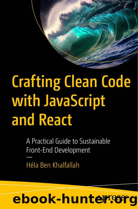 Ben Khalfallah H. Crafting Clean Code with JavaScript and React...Guide...2024 by Unknown
