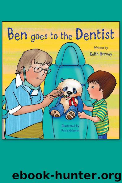 Ben goes to the Dentist by Keith Harvey