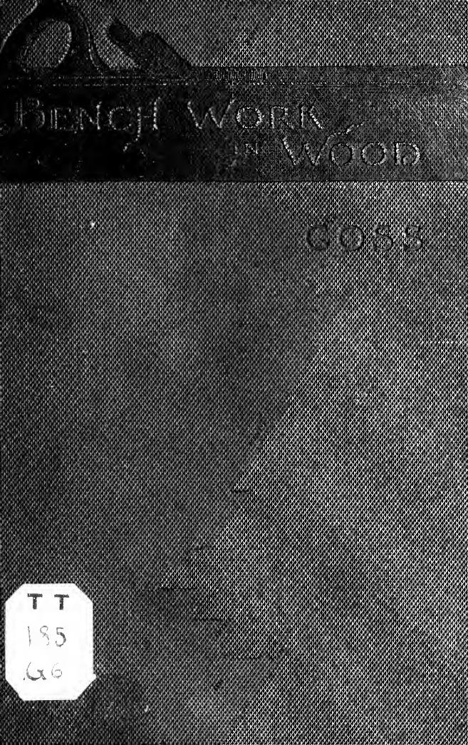 Bench work in wood: by Goss William Freeman Myrick 1859-