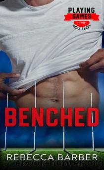Benched (Playing Games Book 3) by Rebecca Barber