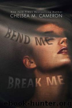 Bend Me, Break Me by Cameron Chelsea M