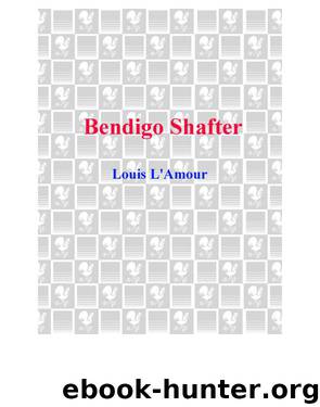Bendigo Shafter by Louis L'Amour