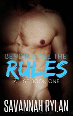Bending All the Rules (Billionaire Romance) (The A List Series) by Rylan Savannah