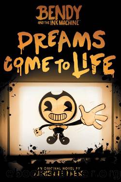 Bendy and the Ink Machine: Dreams Come to Life by Adrienne Kress