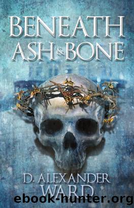 Beneath Ash & Bone by D. Alexander Ward