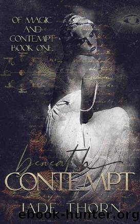 Beneath Contempt (Of Magic and Contempt Book 1) by Jade Thorn
