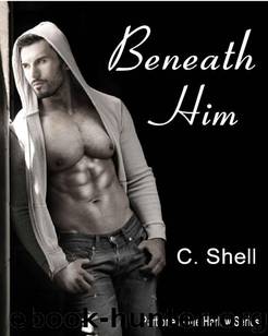 Beneath Him by Shell C