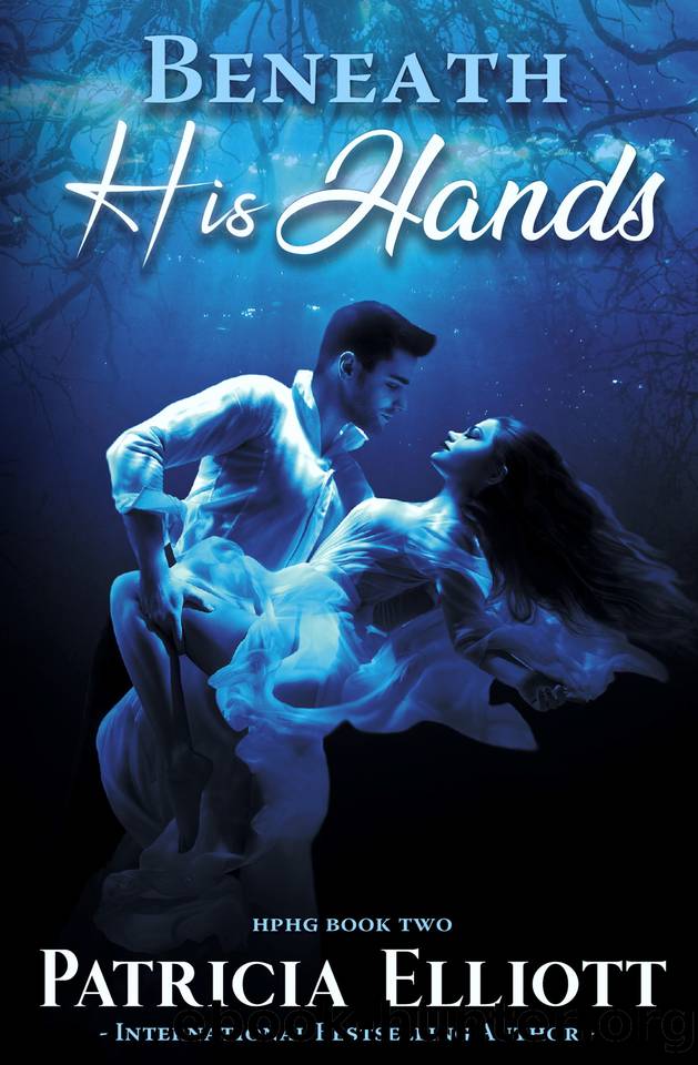 Beneath His Hands: Psychological Thriller  Romance Duology - Book Two by Patricia Elliott