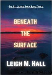 Beneath The Surface by Leigh M. Hall